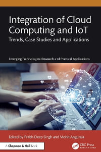 Integration of Cloud Computing and Iot : Trends, Case Studies and Applications - Prabh Deep Singh