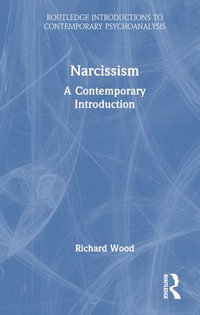 Narcissism : A Contemporary Introduction - Richard Wood