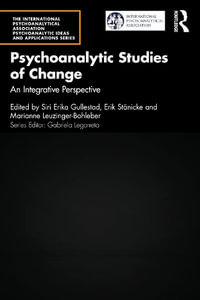 Psychoanalytic Studies of Change : An Integrative Perspective - Siri Erika Gullestad