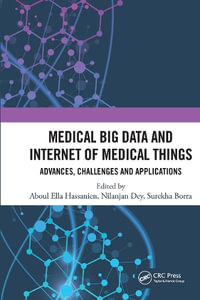 Medical Big Data and Internet of Medical Things : Advances, Challenges and Applications - Aboul Hassanien