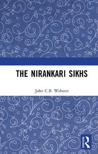 The Nirankari Sikhs - John C.B. Webster