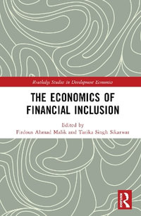 The Economics of Financial Inclusion : Routledge Studies in Development Economics - Firdous Ahmad Malik