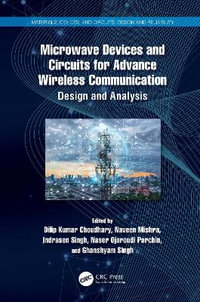 Microwave Devices and Circuits for Advanced Wireless Communication : Design and Analysis - Dilip Kumar Choudhary