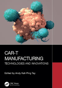 CAR-T Manufacturing : Technologies and Innovations - Andy Kah Ping Tay