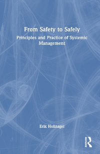 From Safety to Safely : Principles and Practice of Systemic Potentials Management - Erik Hollnagel