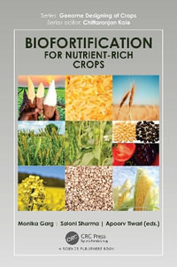 Biofortification for Nutrient-Rich Crops : Genome Designing of Crops - Monika Garg