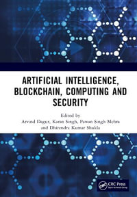 Artificial Intelligence, Blockchain, Computing and Security SET : Proceedings of the International Conference on Artificial Intelligence, Blockchain, Computing and Security (ICABCS 2023), Gr. Noida, UP, India, 24 - 25 February 2023 - Arvind Dagur