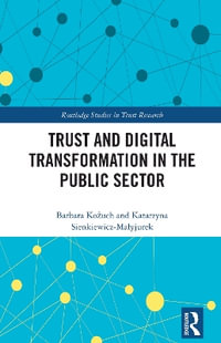 Trust and Digital Transformation in the Public Sector : Routledge Studies in Trust Research - Barbara KoÅ¼uch