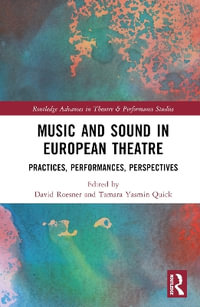 Music and Sound in European Theatre : Practices, Performances, Perspectives - David Roesner