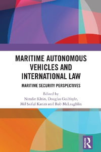 Maritime Autonomous Vehicles and International Law : Maritime Security Perspectives - Natalie Klein