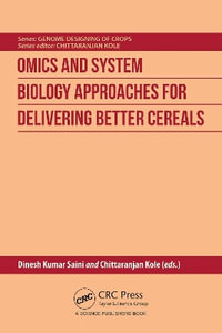 Omics and System Biology Approaches for Delivering Better Cereals : Genome Designing of Crops - Dinesh Kumar Saini