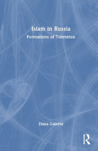 Islam in Russia : Formations of Tolerance - Diana Galeeva