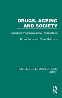 Drugs, Ageing and Society : Social and Pharmacological Perspectives - Bruce Burns