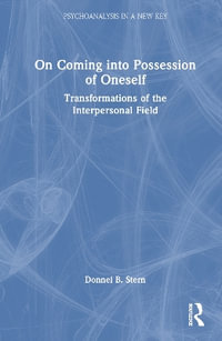 On Coming into Possession of Oneself : Transformations of the Interpersonal Field - Donnel B. Stern