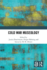 Cold War Museology - Jessica Douthwaite