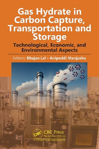 Gas Hydrate in Carbon Capture, Transportation and Storage : Technological, Economic, and Environmental Aspects - Bhajan Lal