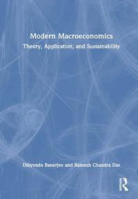 Modern Macroeconomics : Theory, Application, and Sustainability - Dibyendu Banerjee