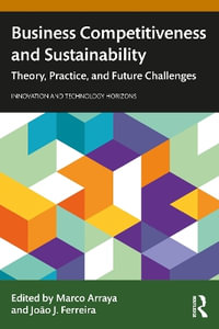 Business Competitiveness and Sustainability : Theory, Practice, and Future Challenges - Marco Arraya