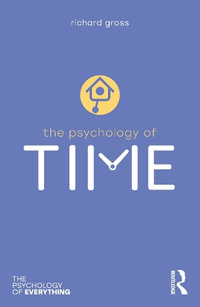 The Psychology of Time : Psychology of Everything - Richard Gross