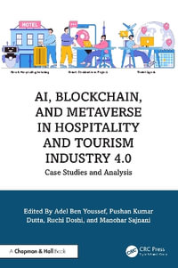 AI, Blockchain, and Metaverse in Hospitality and Tourism Industry 4.0 : Case Studies and Analysis - Adel Ben Youssef