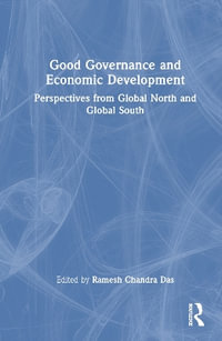 Good Governance and Economic Development : Perspectives from Global North and Global South - Ramesh Chandra Das