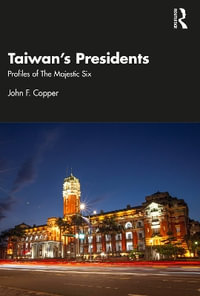 Taiwan's Presidents : Profiles of the Majestic Six - John F. Copper