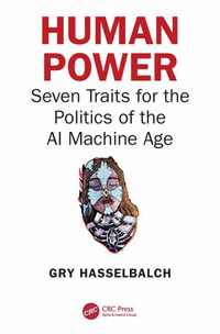 Human Power : Seven Traits for the Politics of the AI Machine Age - Gry Hasselbalch