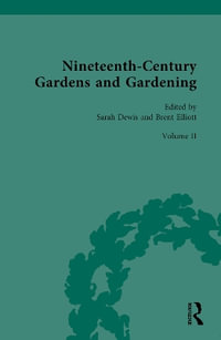 Nineteenth-Century Gardens and Gardening : Volume II: Community - Sarah Dewis