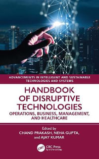 Handbook of Disruptive Technologies : Operations, Business, Management, and Healthcare - Chand Saini