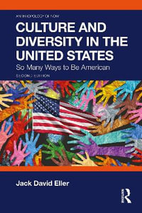 Culture and Diversity in the United States : So Many Ways to Be American - Jack David Eller