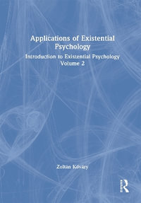 Applications of Existential Psychology : Introduction to Existential Psychology Volume 2 - ZoltÃ¡n KÅ?vÃ¡ry