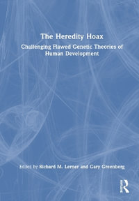 The Heredity Hoax : Challenging Flawed Genetic Theories of Human Development - Richard M. Lerner