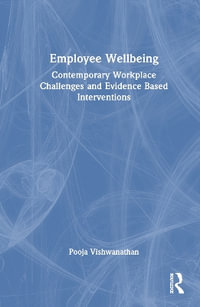 Employee Wellbeing : Contemporary Workplace Challenges and Evidence-Based Interventions - Pooja Vishwanathan