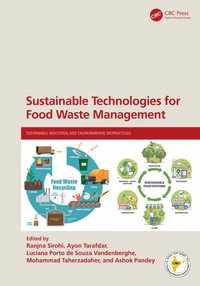 Sustainable Technologies for Food Waste Management : Sustainable Industrial and Environmental Bioprocesses - Ranjna Sirohi