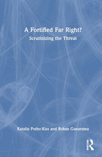 A Fortified Far Right? : Scrutinizing the Threat - Katalin Petho-Kiss