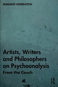 Artists, Writers and Philosophers on Psychoanalysis : From the Couch - Mariano Horenstein