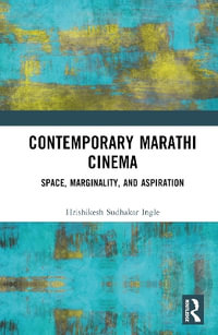 Contemporary Marathi Cinema : Space, Marginality, and Aspiration - Hrishikesh Sudhakar Ingle