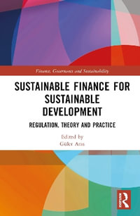 Sustainable Finance for Sustainable Development : Regulations, Theory and Practice - GÃ¼ler Aras