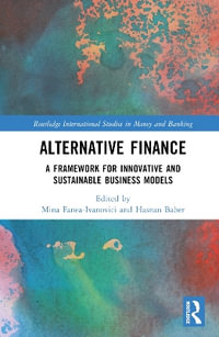 Alternative Finance : A Framework for Innovative and Sustainable Business Models - Mina Fanea-Ivanovici