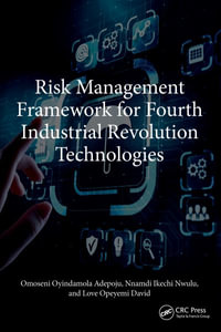 Risk Management Framework for Fourth Industrial Revolution Technologies - Omoseni Oyindamola Adepoju