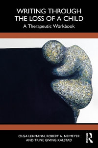 Writing Through Grief : A Therapeutic Workbook for Bereaved Parents - Olga V. Lehmann