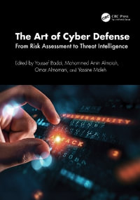 The Art of Cyber Defense : From Risk Assessment to Threat Intelligence - Youssef Baddi