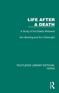 Life After A Death : A Study of the Elderly Widowed - Ann Bowling