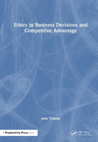 Ethics in Business Decisions and Competitive Advantage - John E. Triantis