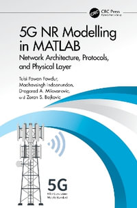 5g NR Modelling in MATLAB : Network Architecture, Protocols, and Physical Layer - Tulsi Pawan Fowdur