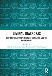 Liminal Diasporas : Contemporary Movements of Humanity and the Environment - Rahul K. Gairola