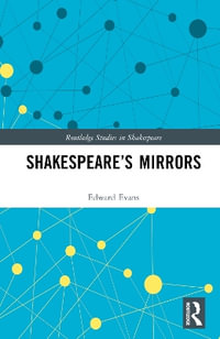 Shakespeare's Mirrors : Routledge Studies in Shakespeare - Edward Evans