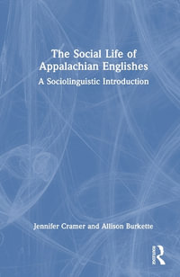 The Social Life of Appalachian Englishes : A Sociolinguistic Introduction - Allison Burkette