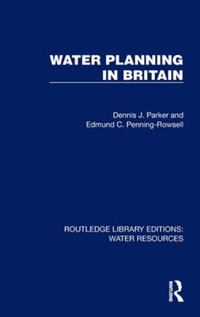 Water Planning in Britain : Routledge Library Editions: Water Resources - Dennis J. Parker