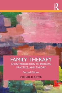 Family Therapy : An Introduction to Process, Practice, and Theory - Michael D. Reiter